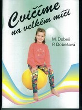 kniha Cvičíme na velkém míči 150 cviků pro zábavné domácí cvičení určené téměř všem věkovým kategoriím, Domiga 2003