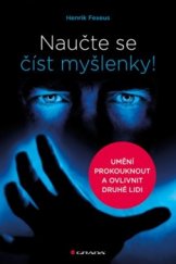 kniha Naučte se číst myšlenky! Umění prokouknout a ovlivnit druhé lidi, Grada 2016