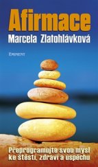 kniha Afirmace Přeprogramujte svou mysl ke štěstí, zdraví a úspěchu, Eminent 2015