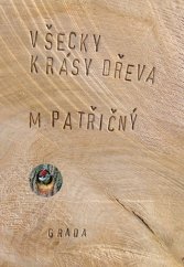 kniha Všecky krásy dřeva, Grada 2014