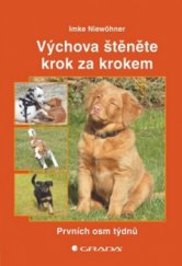 kniha Výchova štěněte krok za krokem prvních osm týdnů, Grada 2009