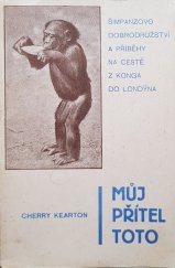 kniha Můj přítel Toto šimpanzova dobrodružství a příběhy na cestě z Konga do Londýna, Pražská akciová tiskárna 1927