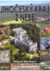 kniha Jihočeský kraj z nebe = The South Bohemia Region from the skies = Region Südböhmen vom Himmel, Starý most 2006