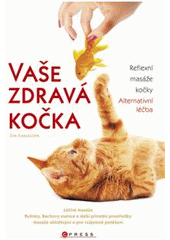 kniha Vaše zdravá kočka reflexní masáže kočky : alternativní léčba, CPress 2011