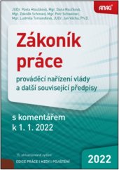 kniha Zákoník práce 2022 prováděcí nařízení vlády a další související předpisy s komentářem k 1. 1. 2022, Anag 2022