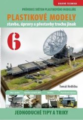 kniha Plastikové modely 6 stavba, úpravy a přestavby trochu jinak, IFP Publishing 2020