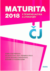 kniha Maturita 2018 Z českého jazyka a literatury , Didaktis 2017