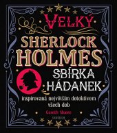 kniha Velký Sherlock Holmes Sbírka hádanek inspirovaná největším detektivem všech dob, Universum 2019