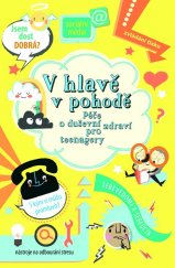 kniha V hlavě v pohodě Péče o duševní zdraví pro teenagery, Svojtka 2019