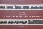 kniha 100 let železnice Kolín - Nymburk - Mladá Boleslav, Správa Severozápadní dráhy 1970