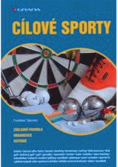 kniha Cílové sporty základní pravidla, organizace, historie, Grada 2007