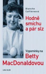 kniha Hodně smíchu a pár slz vzpomínky na Betty MacDonaldovou, Lika klub 2010