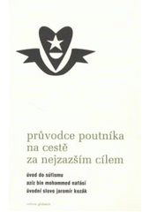 kniha Průvodce poutníka na cestě za nejzazším cílem úvod do súfismu, Volvox Globator 2007