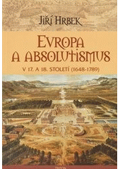 kniha Evropa a absolutismus v 17. a 18. století (1648-1789), Triton 2012