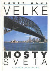kniha Velké mosty světa, Victoria Publishing 1996