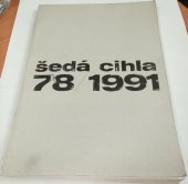 kniha Šedá cihla. 78/1991 Kat. výstavy, Klatovy, Klenová 22. 6.-22. 9. 1991, Jednorožec 1991