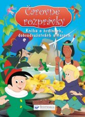kniha Čarovné rozprávky Kniha o hrdinoch, dobrodružstvách a čaroch, Svojtka 2011