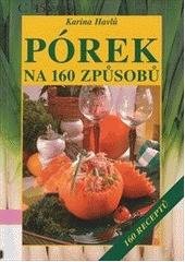 kniha Pórek na 160 způsobů 160 receptů, Vyšehrad 2007