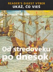 kniha Od stredoveku po dnešok Ukáž čo vieš, Reader’s Digest 2005