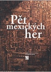 kniha Pět mexických her, Divadelní ústav 2005