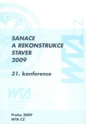 kniha Sanace a rekonstrukce staveb 2009 sborník odborných příspěvků : 31. konference (11. konference WTA CZ) : [Praha 2009], WTA CZ - Vědeckotechnická společnost pro sanace staveb a péči o památky 2009