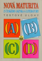 kniha Nová maturita z českého jazyka a literatury testové úlohy, SPN 2001