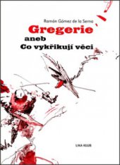 kniha Gregerie, aneb, Co vykřikují věci, Lika klub 2005