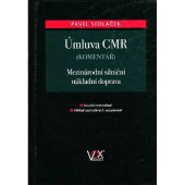 kniha Úmluva CMR (komentář) : mezinárodní silniční nákladní doprava : soudní rozhodnutí : výklad jednotlivých ustanovení, VOX 2009