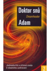 kniha Doktor snů. 2, - Jednoduchá a účinná cesta k vlastnímu uzdravení, Metafora 2007