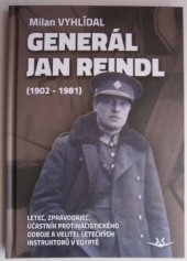 kniha Generál Jan Reindl (1902 - 1981) Letec, zpravodajec, účastník protinacistického odboje a velitel leteckých instruktorů v Egyptě, Svět křídel 2018