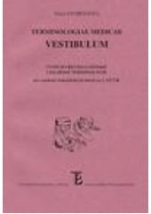 kniha Terminologiae medicae vestibulum úvod do řecko-latinské lékařské terminologie pro studenty bakalářských oborů na 1. LF UK, Karolinum  2005