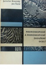 kniha Makroskopické a mikroskopické zkoušení ocelí Určeno technologům, konstruktérům a stud. vys. a odb. škol, SNTL 1964