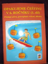 kniha Opakujeme češtinu v 6.ročníku (1.díl) Přehled učiva, pravopisná cvičení, diktáty , Nová škola s.r.o 2012
