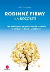 kniha Rodinné firmy na rozcestí Jak postupovat při nástupnictví, dědictví a udržení rodinné soudržnosti, Grada 2017