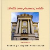 kniha Bella mia fiamma, addio = Krásný můj plameni, sbohem : [Prahou po stopách Mozartových], Kvarta 2002