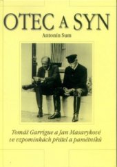 kniha Otec a syn Tomáš Garrigue a Jan Masarykové ve vzpomínkách přátel a pamětníků, Společnost Jana Masaryka v nakl. Pragma 2000