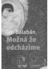 kniha Možná, že odcházíme, Host 2004