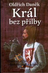 kniha Král bez přilby historický román o českém králi Václavu II., Vyšehrad 2001