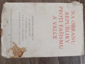 kniha Na obranu republiky proti fašismu a válce sborník dokumentů k dějinám KSČ v letech 1934-1938 a k 6., 7. a 8. svazku Spisů Klementa Gottwalda, SNPL 1955