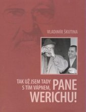 kniha Tak už jsem tady s tím vápnem, pane Werichu!, XYZ 2009