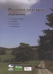 kniha Prázdniny na venkově zelené prázdniny : v malém kempu, na statku, v penzionu, na chalupě, Svaz venkovské turistiky 2008
