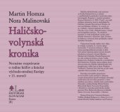 kniha Haličsko-volynská kronika Neznáme rozprávanie o rodine kráľov a kniežat východo-strednej Európy v 13. stor, Matica slovenská 2019