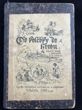 kniha Od kolébky do hrobu lidopisné obrázky z Poděbradska, Cyrilo-Methodějská knihtiskárna a nakladatelství V. Kotrba 1900