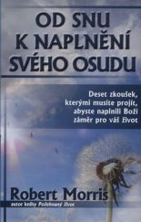 kniha Od snu k naplnění svého osudu deset zkoušek, kterými musíte projít, abyste naplnili Boží záměr pro váš život, SYLOAM 2019