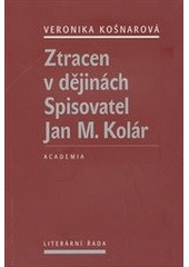 kniha Ztracen v dějinách spisovatel Jan M. Kolár, Academia 2013