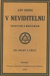 kniha V neviditelnu Spiritism a mediumism : Pojednání o pokusném spiritismu, o faktech a o zákonech = Díl 2. a 3., Pražská akciová tiskárna 1927