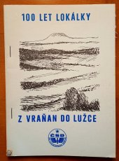kniha 100 let lokálky z Vraňan do Lužce, ZV ROH a ČSVTS při železniční stanici a lokomotivním depu 1987