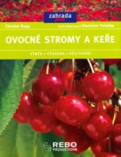 kniha Ovocné stromy a keře výběr, výsadba, pěstování, Rebo 2005