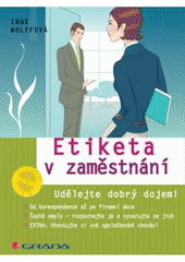 kniha Etiketa v zaměstnání udělejte dobrý dojem!, Grada 2007