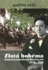 kniha Zlatá bohéma Umelecká bohéma v Bratislave 1920 - 1938, Marenčin PT 2018
